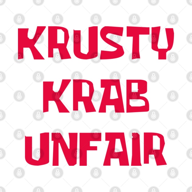 Krusty Krab Unfair! by The_RealPapaJohn