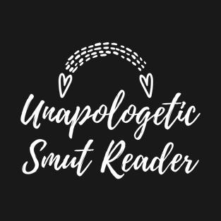 Funny books and fanfiction trope - unapologetic smut reader T-Shirt