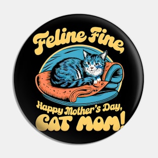 Feline Fine Happy mother's day Cat MOM | Mother's day | MOM lover gifts Pin