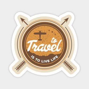 To Travel Is To Live Life Magnet