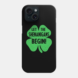 Let the shenanigans begin st patricks day Phone Case