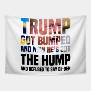 Trump’s Got The Hump Because He Got Bumped Tapestry