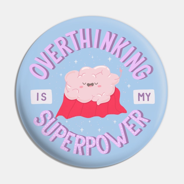 Overthinking Is My Superpower Pin by krimons