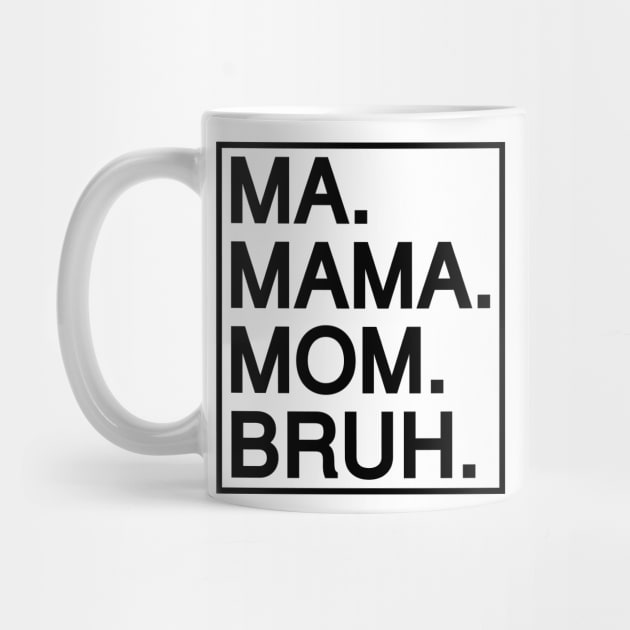 MA MAMA MOM BRUH Mother's Day Coffee Mug