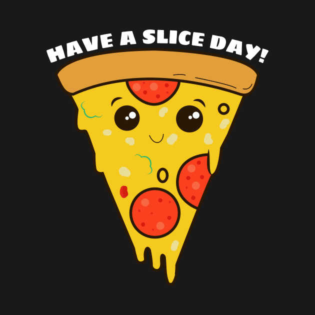 Have A Slice Day - Cute Pizza Pun by Allthingspunny