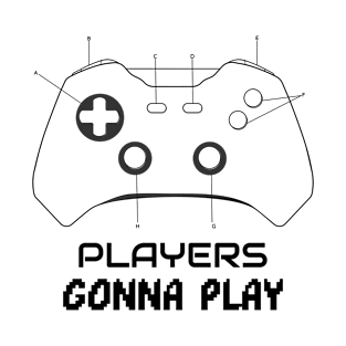 Players gonna play! T-Shirt