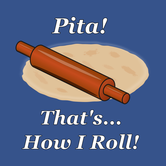 Pita How I Roll by NiftyGaloot