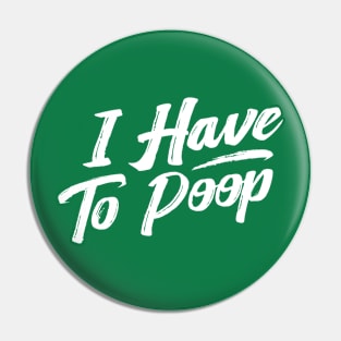 i have to poop Pin