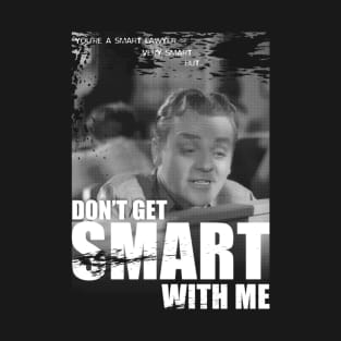 Don't Get Smart With Me T-Shirt