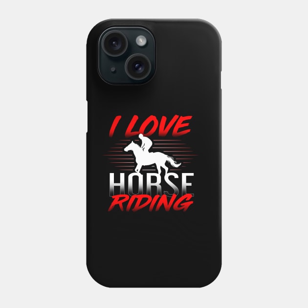 'I Love Horse Riding' Cool Horse Gift Shirt Phone Case by ourwackyhome