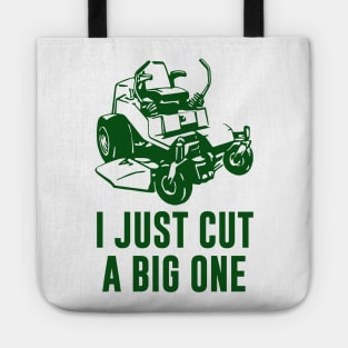 I Just Cut A Big One Lawnmower Tote