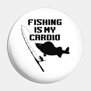 Fishing Is My Cardio - Fishing Lovers Pin