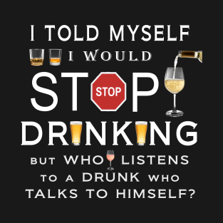 I Told Myself I Would Stop Drinking T-Shirt