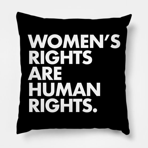 Women's Rights are Human Rights (White on Black) Pillow by Tainted