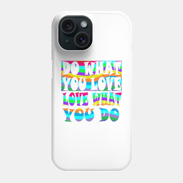 Do What You Love Phone Case by razorcitywriter