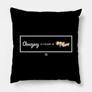 Changing is Found in Motion Pillow