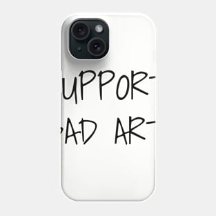 Support Bad Art Phone Case