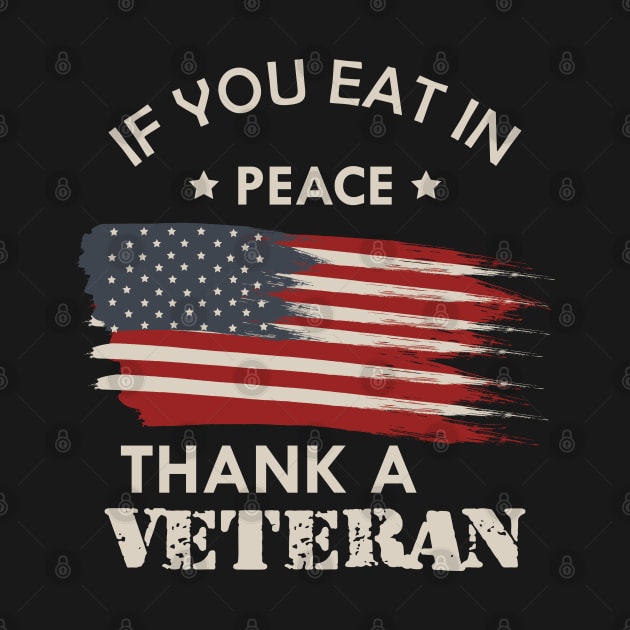 Veteran - If you eat in peace thank a veteran by KC Happy Shop