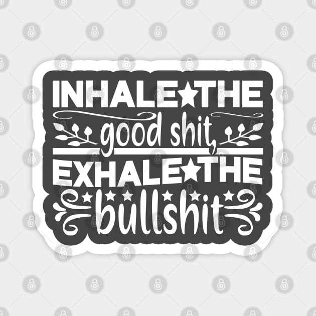 Inhale The Good Shit. Magnet by kimmieshops