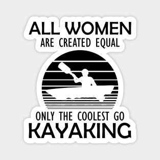 Kayak - All women are created equal on the coolest go kayaking Magnet