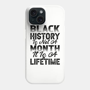 Black history is not a month it is a lifetime, Black History, African American History, Black History Month Phone Case