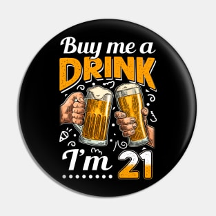 Buy Me A Drink I_m 21 21st Birthday Pin