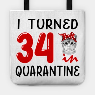 I Turned 34 In Quarantine Funny Cat Facemask Tote