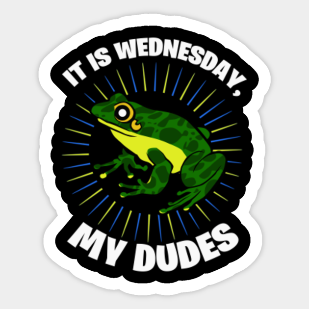 It Is Wednesday My Dudes Frog Shirt Frogs Reptile Shirt Amphibians Meme Funny Frog Shirt Frog T Shirt Amphibian Birthday Reptile Birthday Reptile Party Green Frog Frog Gift It Is Wednesday