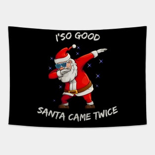 I'm so good Santa came TWICE Funny Dabbing Santa Tapestry