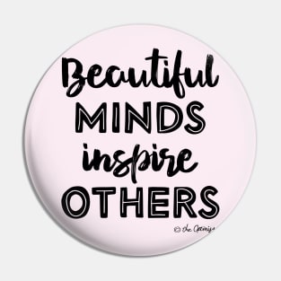 Beautiful Minds Inspires Others Pin
