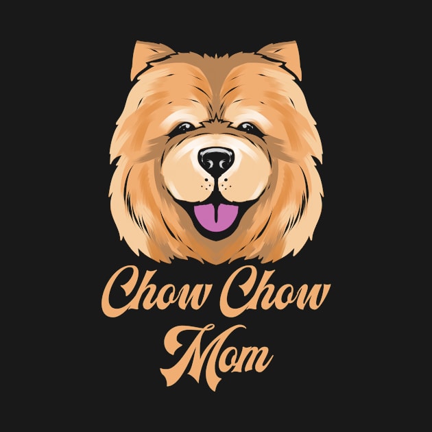 Chow Chow Dog Mom Puppy Dog Lover by ChrisselDesigns