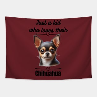 Just a Kid Who Loves Their Chihuahua, Black Text Tapestry