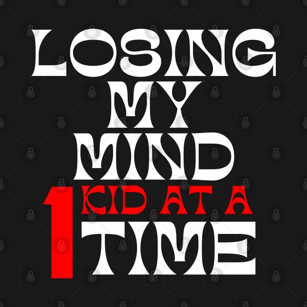 Losing My Mind One Kid At A Time. Funny Mom Saying. White and Red by That Cheeky Tee