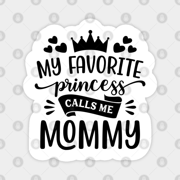 My Favorite Princess Call Me Mommy T-Shirt Magnet by Hobbybox