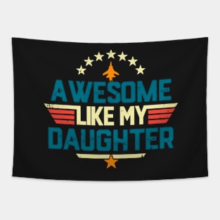 Awesome Like My Daughter Funny Dad Birthday Father's Day Tapestry