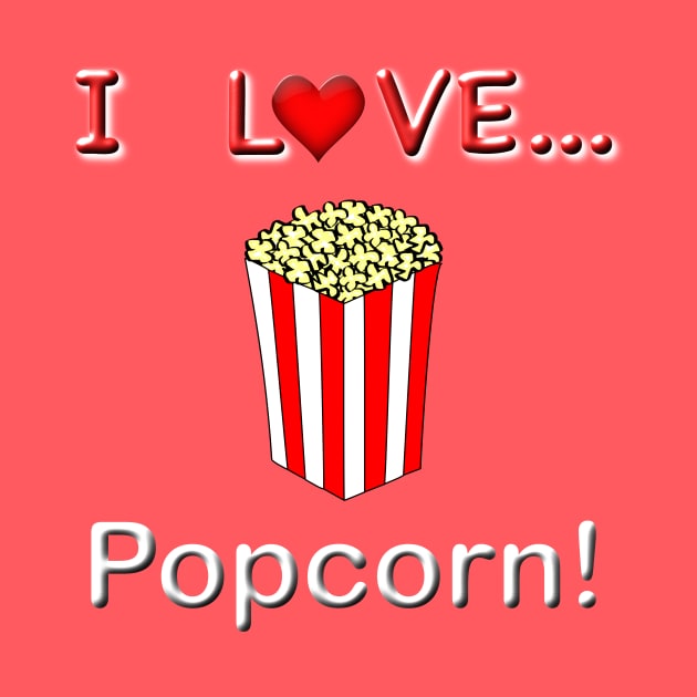 I Love Popcorn by NiftyGaloot