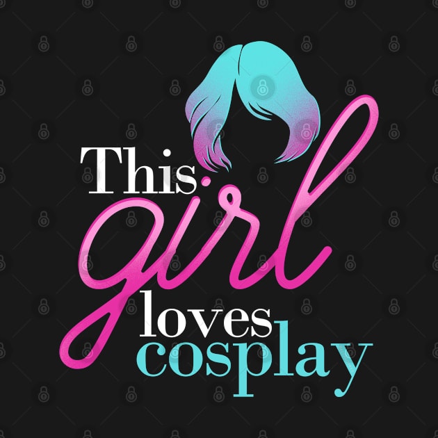 Girl Loves Cosplay, Cosplay Larping T-shirt by merchlovers