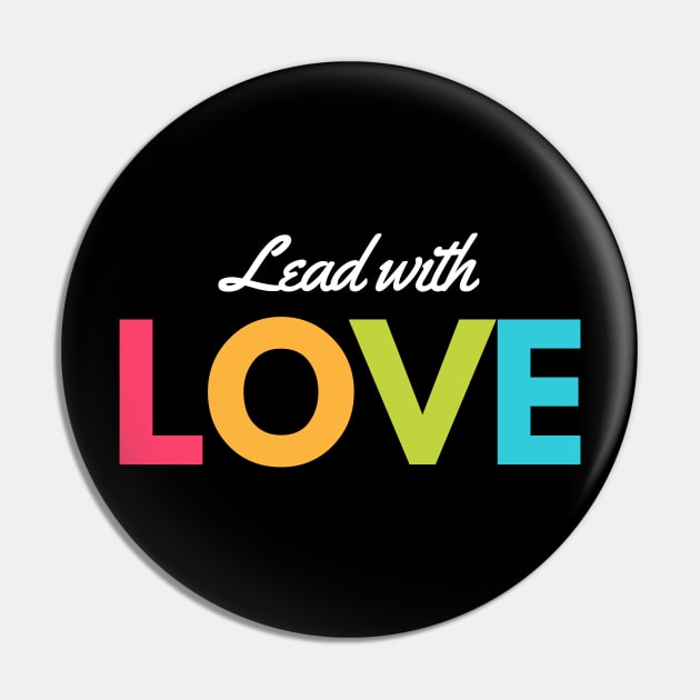 Lead With Love Pin by Mad Ginger Entertainment 