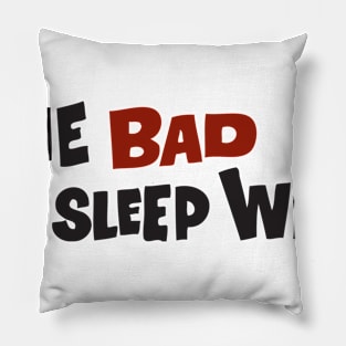 THE BAD SLEEP WELL Pillow