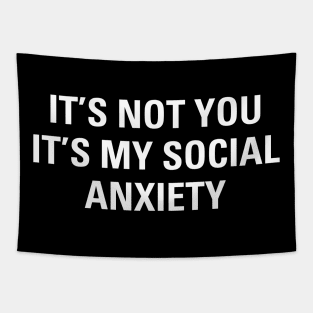 Funny It's Not You It's My Social Anxiety Sarcasm Aesthetics Tapestry