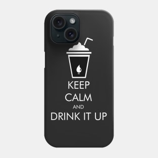 There Will Be Blood Keep Calm and Drink It Up Phone Case