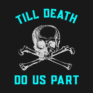 Till Death do us Part Marriage T-Shirt