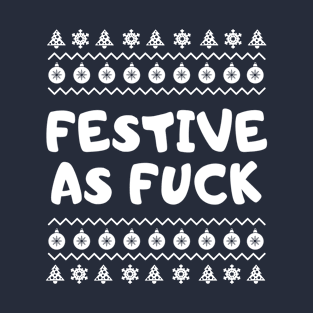 Festive As Fuck T-Shirt