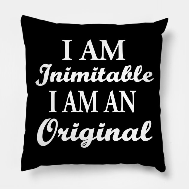 I Am Inimitable, I Am An Original Pillow by facetime