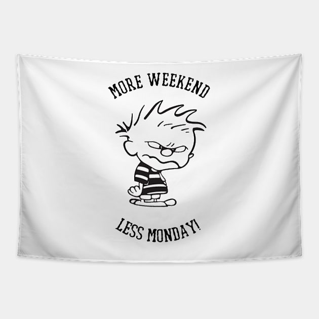 Weekend - More Weekend Less Monday Tapestry by Kudostees