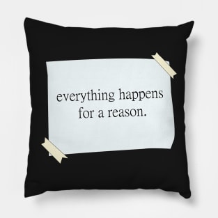 Everything happens for a reason quote Pillow