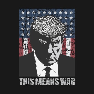 Donald Trump - Mugshot - This Means War T-Shirt