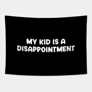 My Kid is a Disappointment Tapestry