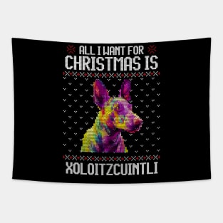 All I Want for Christmas is Xoloitzcuintli - Christmas Gift for Dog Lover Tapestry