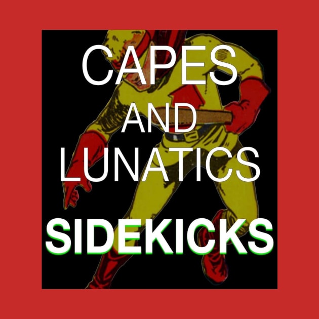 Classic Capes and Lunatics Sidekicks Podcast by Cape and Lunatics